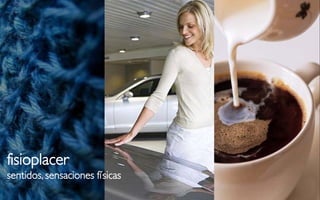 fisioplacer
sentidos, sensaciones físicas
 