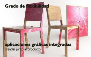 Grado de flexibilidad




aplicaciones gráficas integradas
creadas junto al producto
 