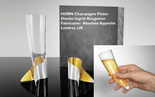 HORN Champagne Flutes
Diseño: Ingrid Ruegemer
Fabricante: Absolute Appetite
Londres, UK
 