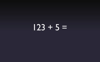 123 + 5 =
 