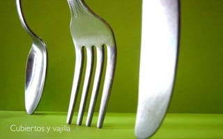 Cubiertos y vajilla
 