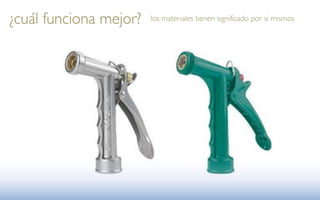 ¿cuál funciona mejor?   los materiales tienen significado por si mismos
 