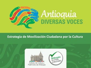 Estrategia de Movilización Ciudadana por la Cultura
 