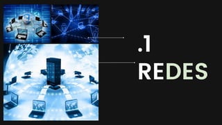 .1
REDES
 