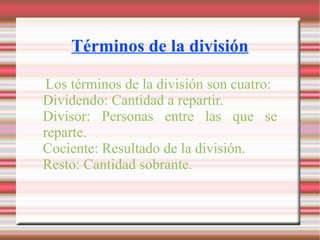 Se reparten la cifras del dividendo entre las del divisor.