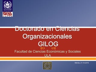  
Facultad de Ciencias Económicas y Sociales
ULA
Mérida, 21-10-2016
 