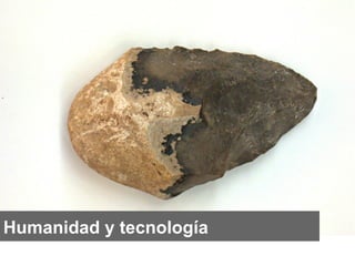 Humanidad y tecnología

 