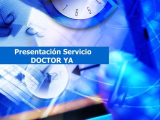 Presentación Servicio
    DOCTOR YA
 