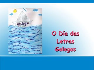 O Día das
 Letras
 Galegas
 