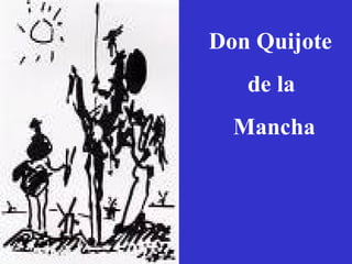 Don Quijote
de la
Mancha

 