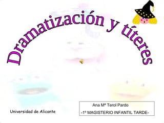 Ana Mª Terol Pardo
-1º MAGISTERIO INFANTIL TARDE-Universidad de Alicante
 