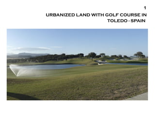 URBANIZED LAND WITH GOLF COURSE IN TOLEDO - SPAIN   
