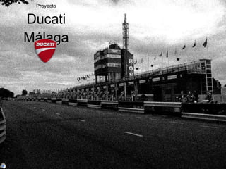 Proyecto Ducati Málaga 