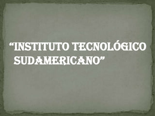 “Instituto Tecnológico Sudamericano”