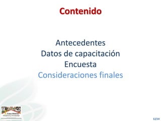 Antecedentes
Datos de capacitación
Encuesta
Consideraciones finales
Contenido
 