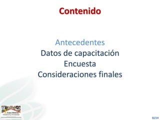 Antecedentes
Datos de capacitación
Encuesta
Consideraciones finales
Contenido
 