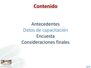 Antecedentes
Datos de capacitación
Encuesta
Consideraciones finales
Contenido
 