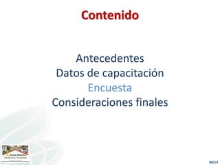 Antecedentes
Datos de capacitación
Encuesta
Consideraciones finales
Contenido
 
