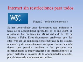 Internet sin restricciones paratodos.<br />Figura 3:	( sello del consorcio )<br />Se han desarrollado unos documentos que ...