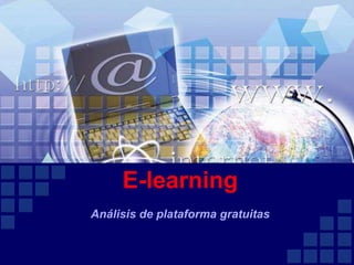 E-learning
Análisis de plataforma gratuitas
 