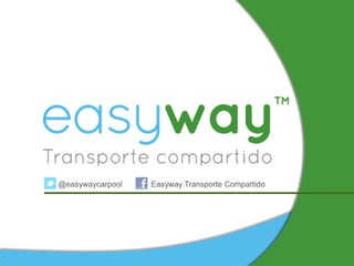 @easywaycarpool   Easyway Transporte Compartido
 