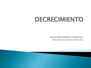 JOSE ALONSO GONZALEZ SOLANO MSc
Doctorante en Estudios Territoriales
 