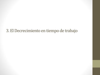 3. El Decrecimientoen tiempo de trabajo
 