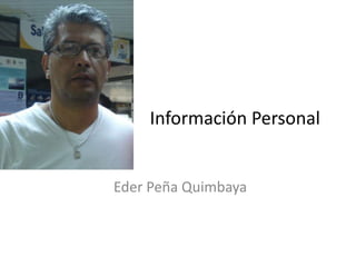 Información Personal

Eder Peña Quimbaya

 