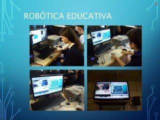 ROBÓTICA EDUCATIVA
 