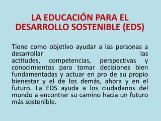 EDUCACIÓN PARA EL DESARROLLO SOSTENIBLE | PPTX