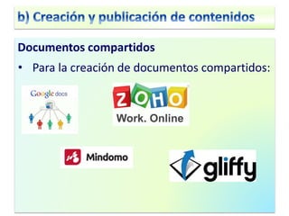 Documentos compartidos 
• Para la creación de documentos compartidos: 
 