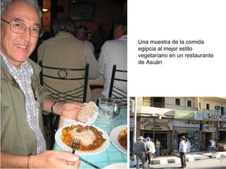 Una muestra de la comida
egipcia al mejor estilo
vegetariano en un restaurante
de Asuán
 