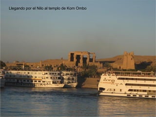 Llegando por el Nilo al templo de Kom Ombo
 