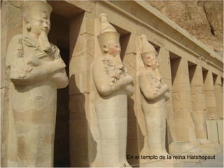 En el templo de la reina Hatshepsut
 