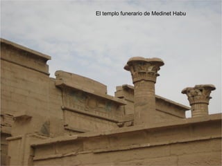 El templo funerario de Medinet Habu
 