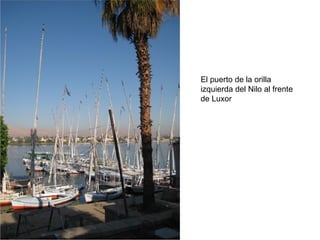 El puerto de la orilla
izquierda del Nilo al frente
de Luxor
 