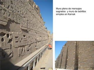 Muro pleno de mensajes
sagrados y muro de ladrillos
simples en Karnak
 