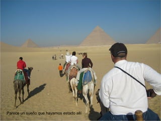 Parece un sueño que hayamos estado allí
 