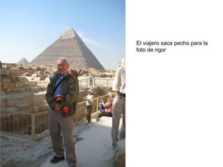 El viajero saca pecho para la
foto de rigor
 