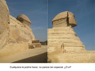 Cualquiera la podría hacer, no parece tan especial. ¿O si?
 