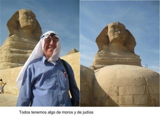 Todos tenemos algo de moros y de judíos
 