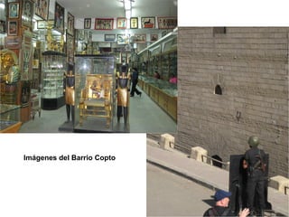 Imágenes del Barrio Copto
 