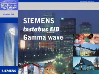 Automation and Drives
1 de 58
PS3/Mark/481/0704Electroinstalación de la A a la Z
instabus EIB
SIEMENS
instabus EIB
Gamma wave
 