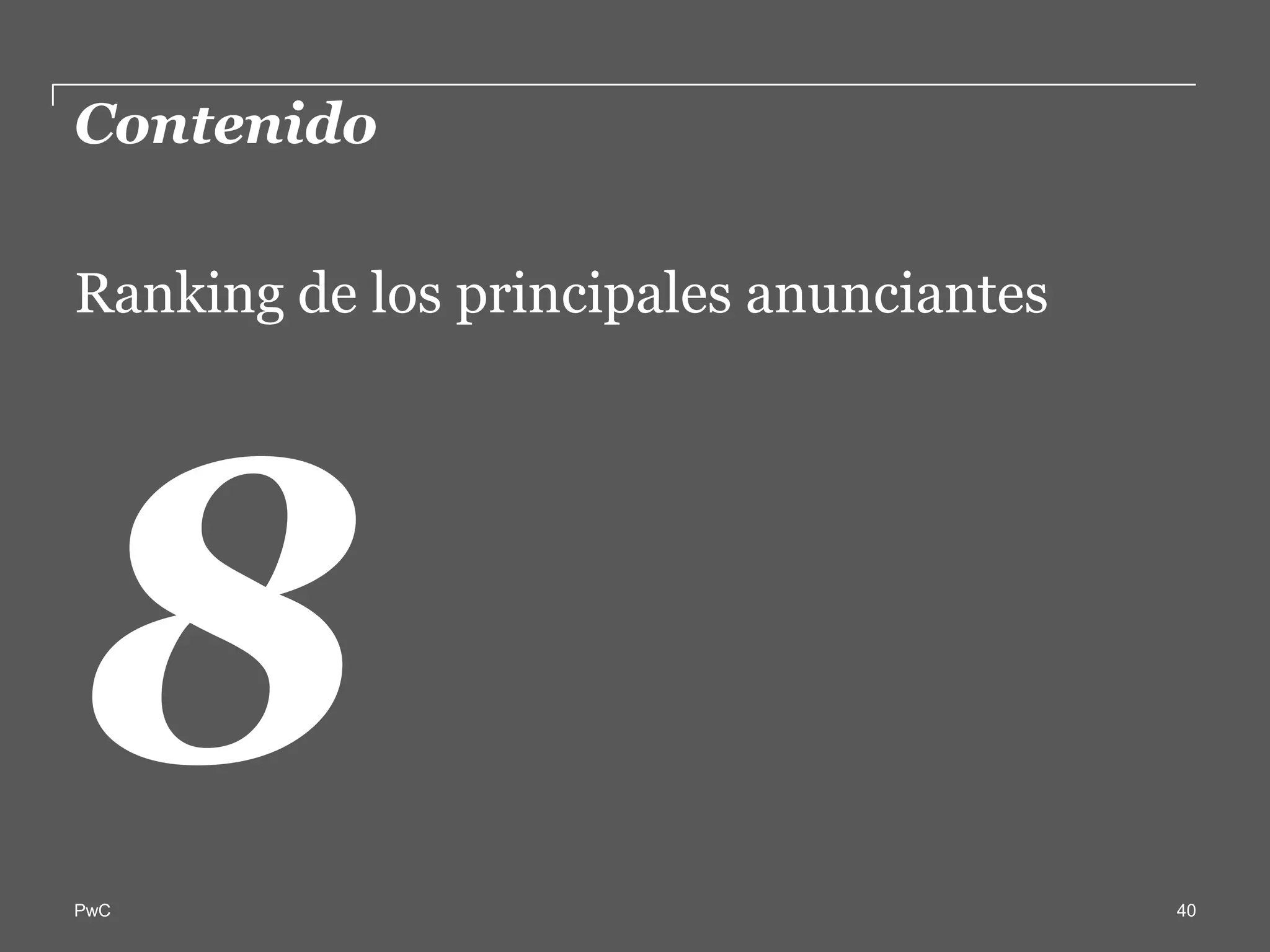Contenido  

Ranking  de  los  principales  anunciantes  




PwC                                            40
 