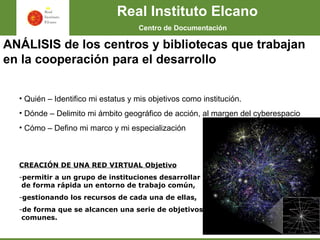 Real Instituto Elcano Centro de Documentación ,[object Object],[object Object],[object Object],[object Object],[object Object],[object Object],[object Object],[object Object]