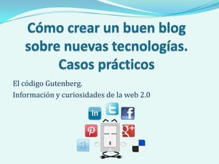 El código Gutenberg.
Información y curiosidades de la web 2.0
 