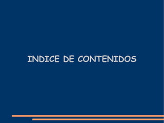 INDICE DE CONTENIDOS
 
