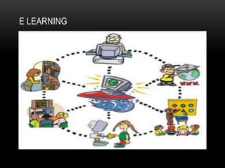 E LEARNING
 