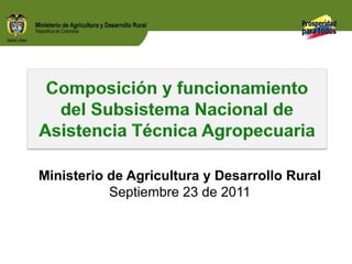 Ministerio de Agricultura y Desarrollo Rural
Septiembre 23 de 2011
 