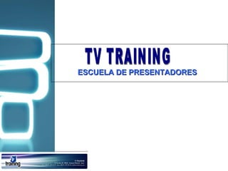 ESCUELA DE PRESENTADORES TV TRAINING 